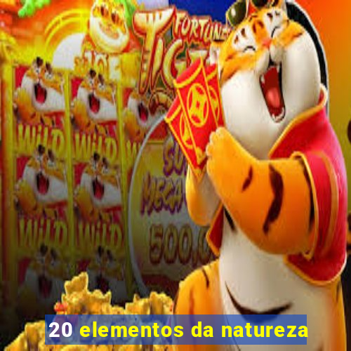 20 elementos da natureza